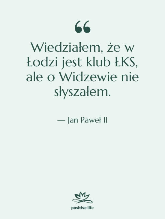 Cytat: Jan Paweł II - Wiedziałem, że w Łodzi jest…