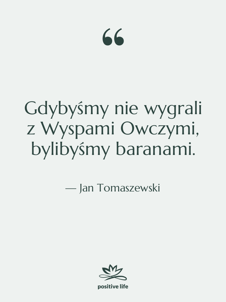 Cytat: Jan Tomaszewski - Gdybyśmy nie wygrali z Wyspami…
