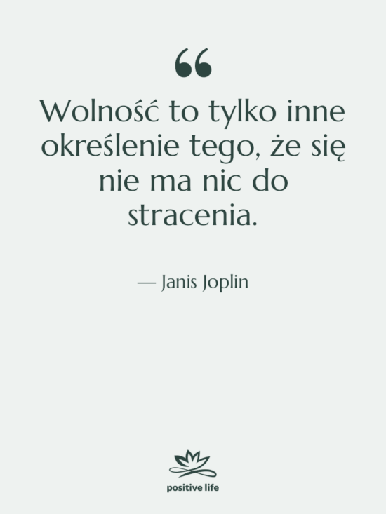 Cytat: Janis Joplin - Wolność to tylko inne określenie…