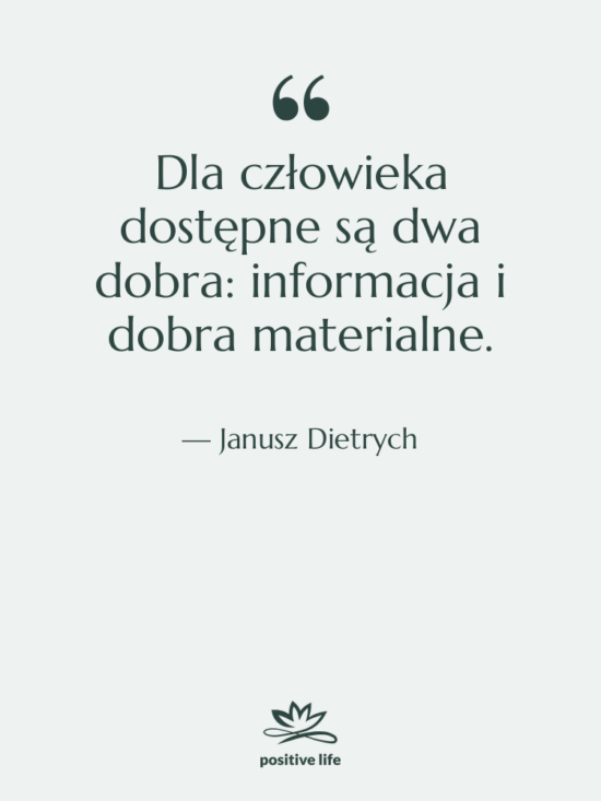 Cytat: Janusz Dietrych - Dla człowieka dostępne są dwa…