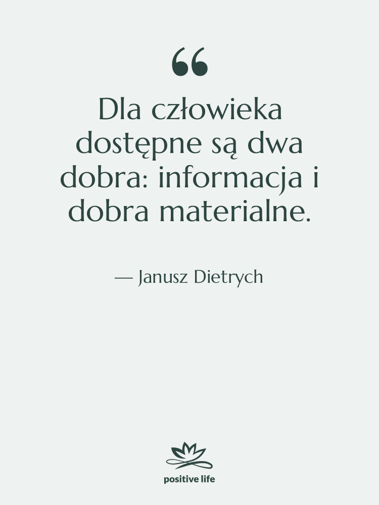 Cytat: Janusz Dietrych - Dla człowieka dostępne są dwa…