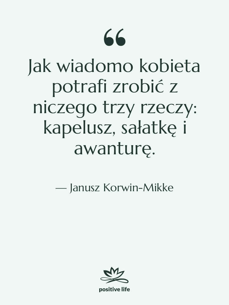 Cytat: Janusz Korwin-Mikke - Jak wiadomo kobieta potrafi zrobić…