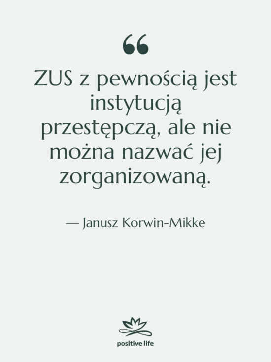 Cytat: Janusz Korwin-Mikke - ZUS z pewnością jest instytucją…