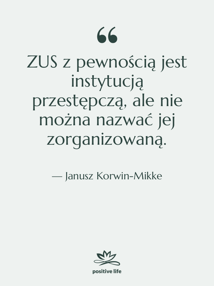 Cytat: Janusz Korwin-Mikke - ZUS z pewnością jest instytucją…