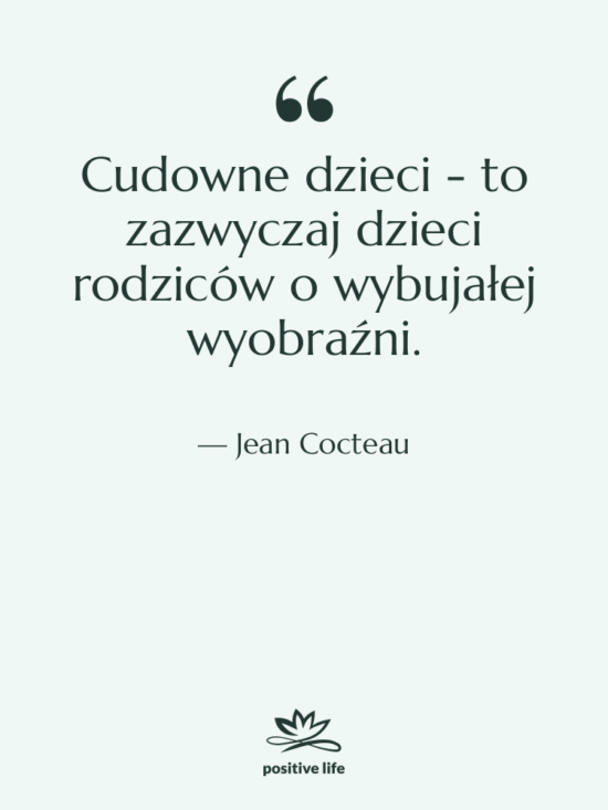 Cytat: Jean Cocteau - Cudowne dzieci - to zazwyczaj…