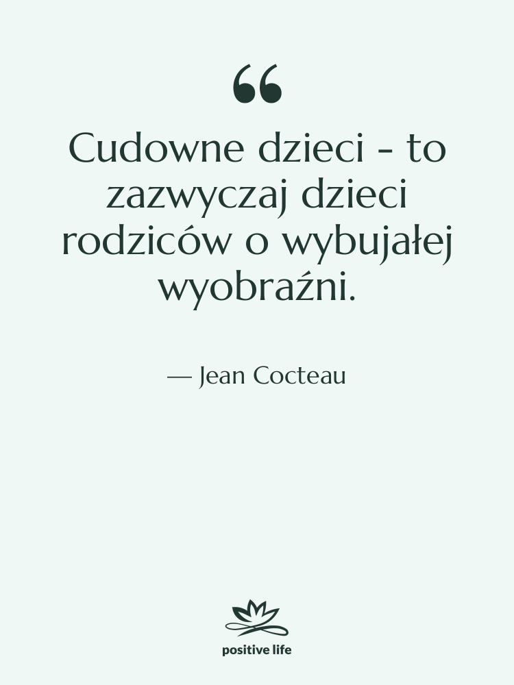 Cytat: Jean Cocteau - Cudowne dzieci - to zazwyczaj…