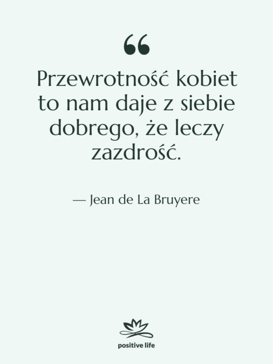 Cytat: Jean de La Bruyere - Przewrotność kobiet to nam daje…