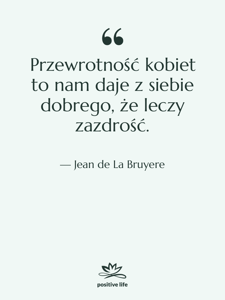 Cytat: Jean de La Bruyere - Przewrotność kobiet to nam daje…