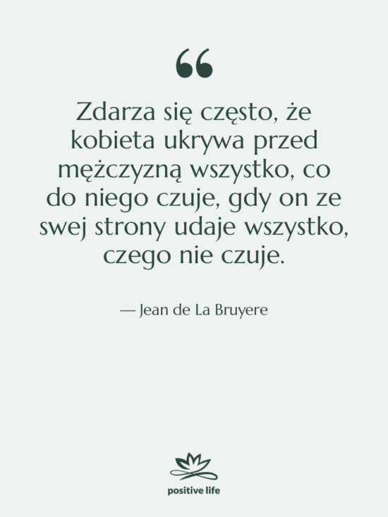 Cytat: Jean de La Bruyere - Zdarza się często, że kobieta…