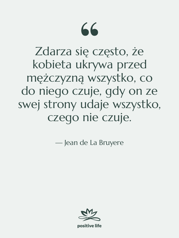 Cytat: Jean de La Bruyere - Zdarza się często, że kobieta…