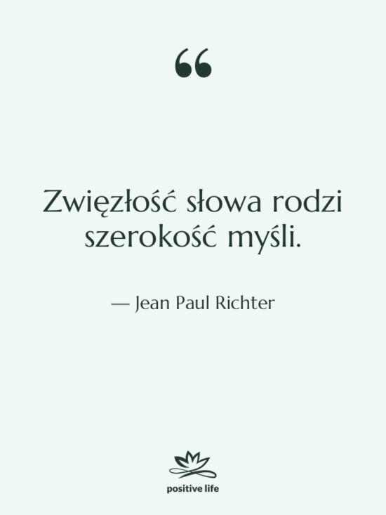 Cytat: Jean Paul Richter - Zwięzłość słowa rodzi szerokość myśli.