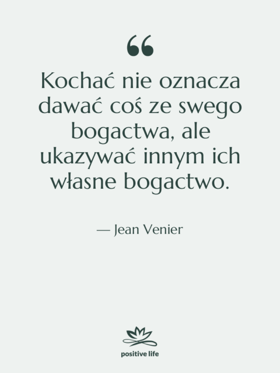 Cytat: Jean Venier - Kochać nie oznacza dawać coś…