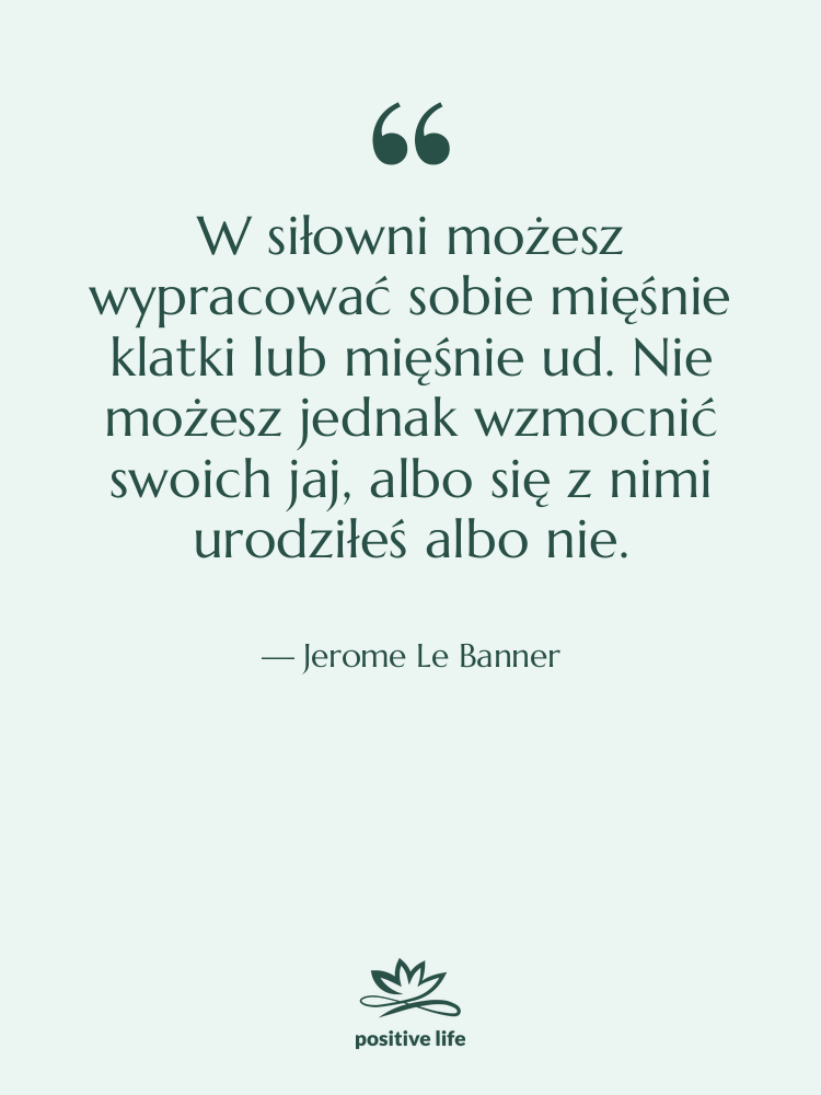 Cytat: Jerome Le Banner - W siłowni możesz wypracować sobie…