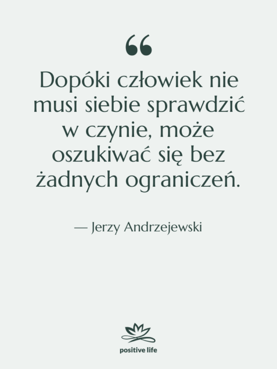 Cytat: Jerzy Andrzejewski - Dopóki człowiek nie musi siebie…