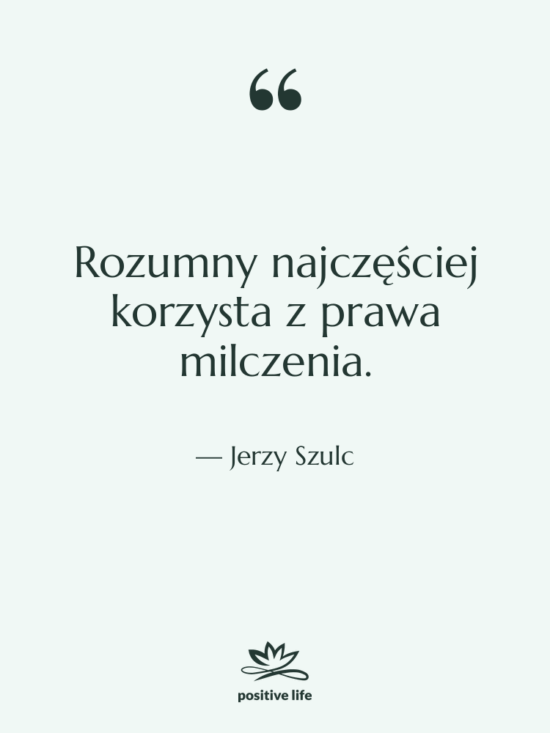 Cytat: Jerzy Szulc - Rozumny najczęściej korzysta z prawa…
