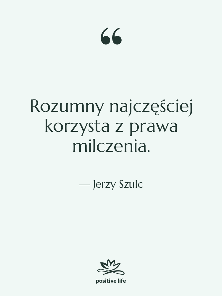 Cytat: Jerzy Szulc - Rozumny najczęściej korzysta z prawa…