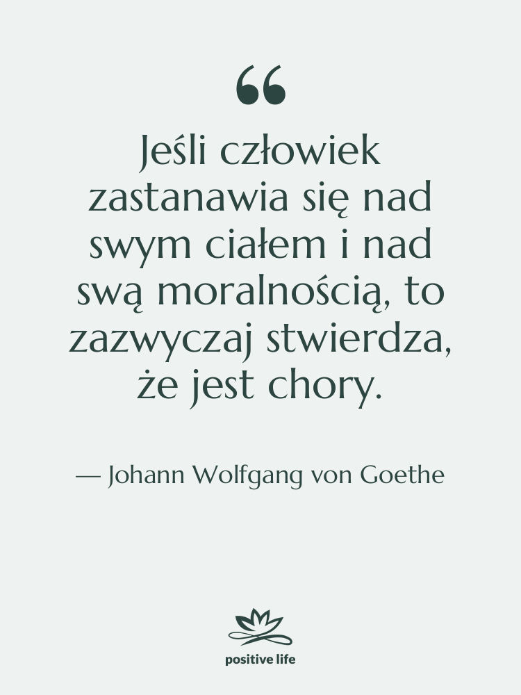 Cytat: Johann Wolfgang von Goethe - Jeśli człowiek zastanawia się nad…