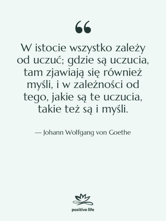Cytat: Johann Wolfgang von Goethe - W istocie wszystko zależy od…