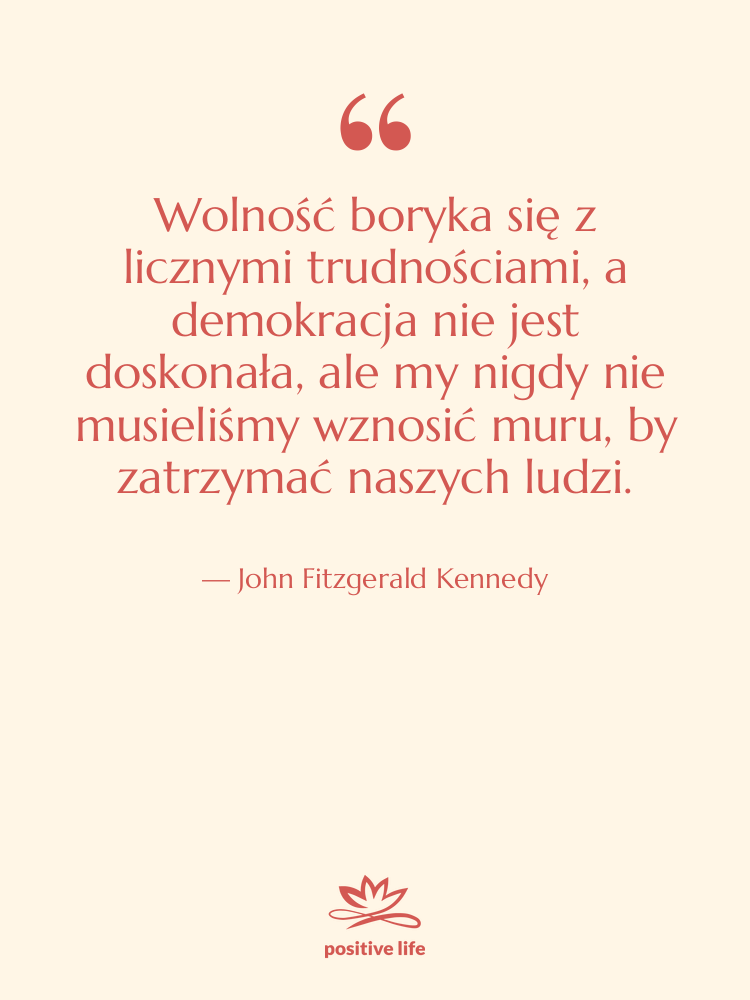 Cytat: John Fitzgerald Kennedy - Wolność boryka się z licznymi…