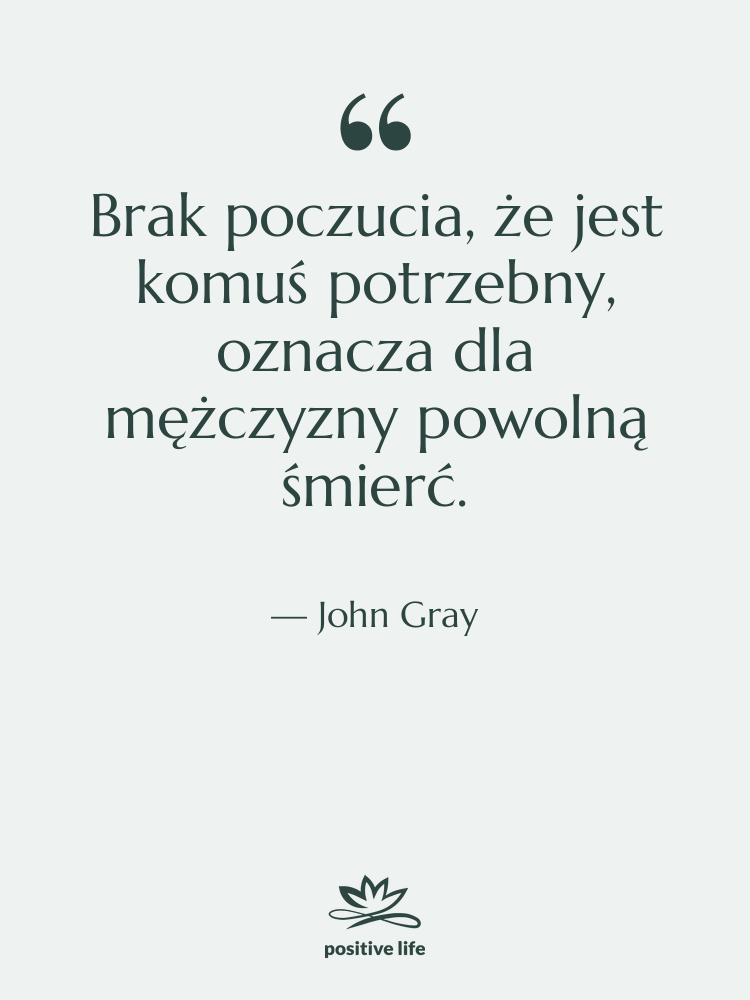 Cytat: John Gray - Brak poczucia, że jest komuś…