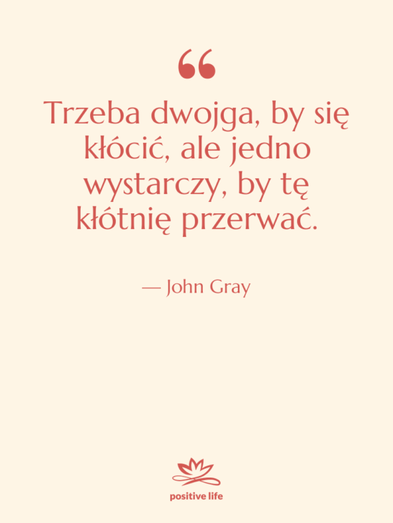 Cytat: John Gray - Trzeba dwojga, by się kłócić,…