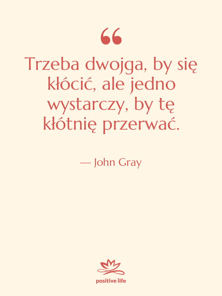 Cytat: John Gray - Trzeba dwojga, by się kłócić,…