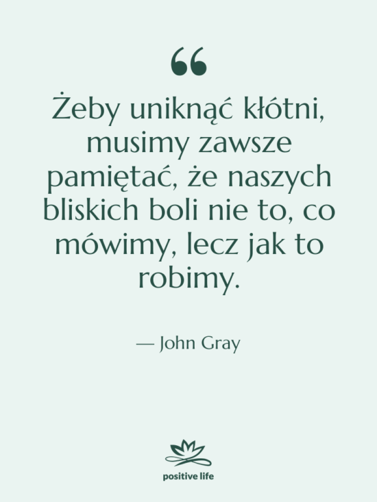 Cytat: John Gray - Żeby uniknąć kłótni, musimy zawsze…