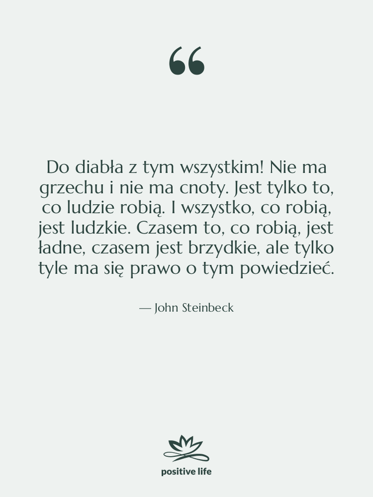 Cytat: John Steinbeck - Do diabła z tym wszystkim!…