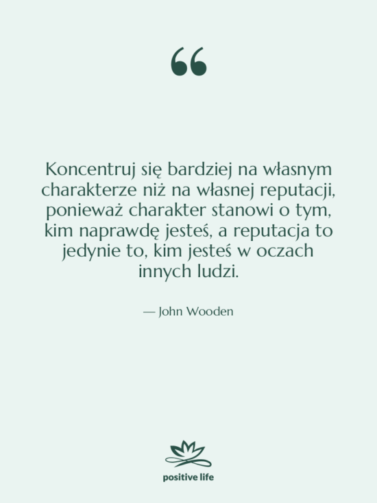 Cytat: John Wooden - Koncentruj się bardziej na własnym…