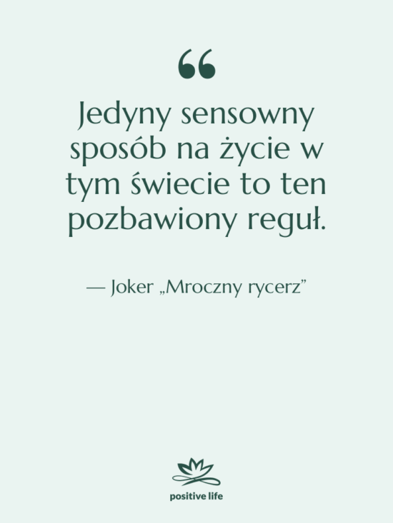 Cytat: Joker „Mroczny rycerz” - Jedyny sensowny sposób na życie…