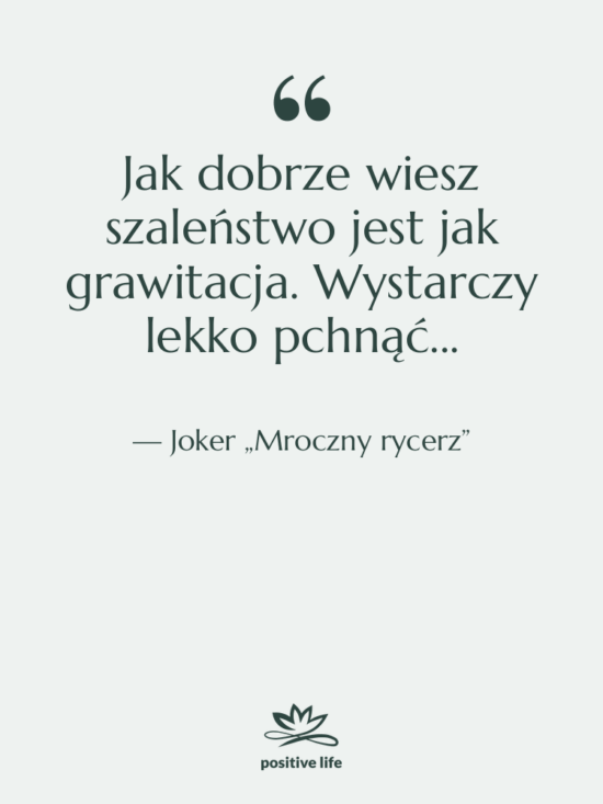 Cytat: Joker „Mroczny rycerz” - Jak dobrze wiesz szaleństwo jest…