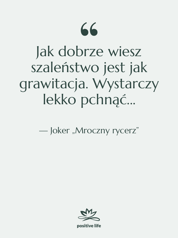 Cytat: Joker „Mroczny rycerz” - Jak dobrze wiesz szaleństwo jest…