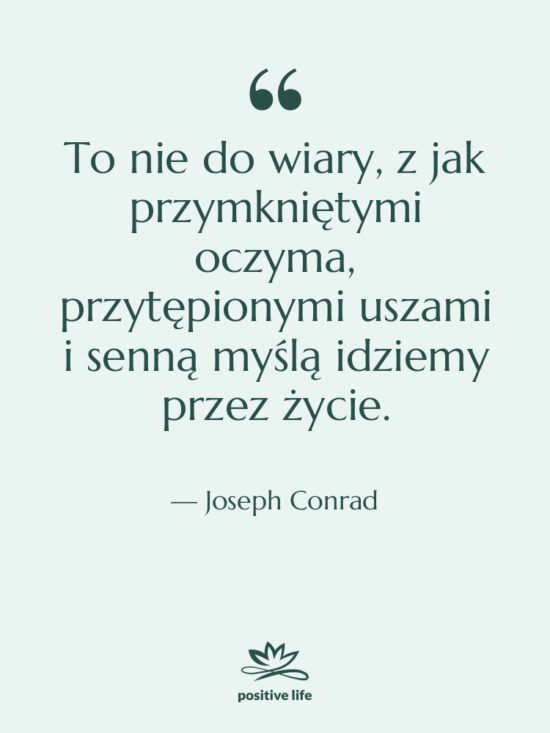 Cytat: Joseph Conrad - To nie do wiary, z…