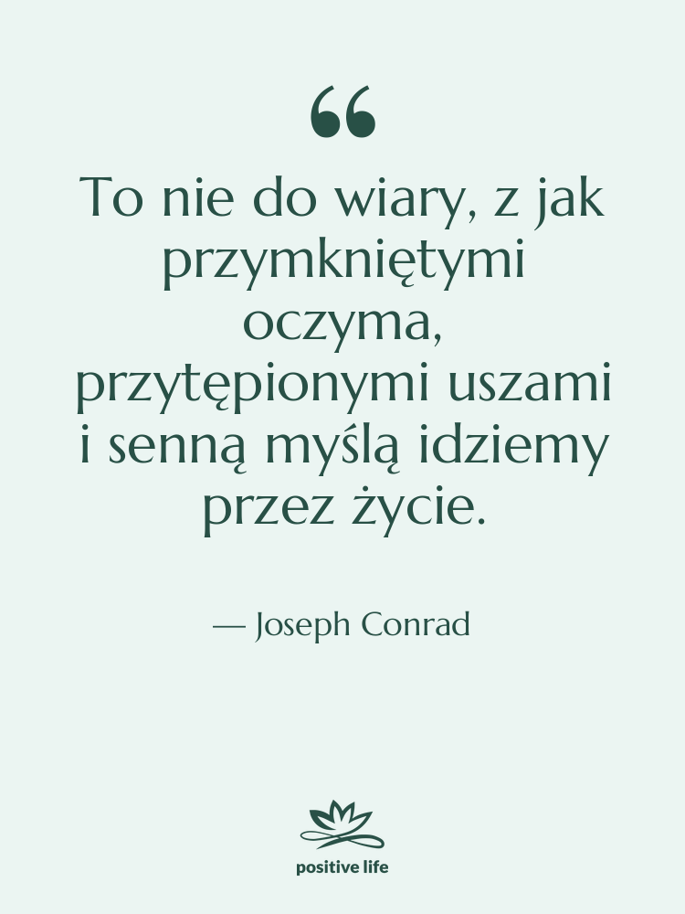 Cytat: Joseph Conrad - To nie do wiary, z…