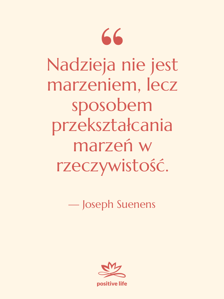 Cytat: Joseph Suenens - Nadzieja nie jest marzeniem, lecz…