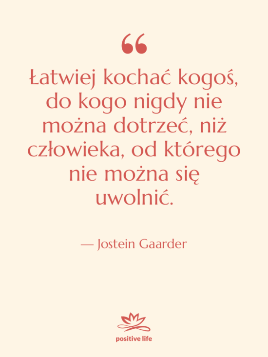 Cytat: Jostein Gaarder - Łatwiej kochać kogoś, do kogo…