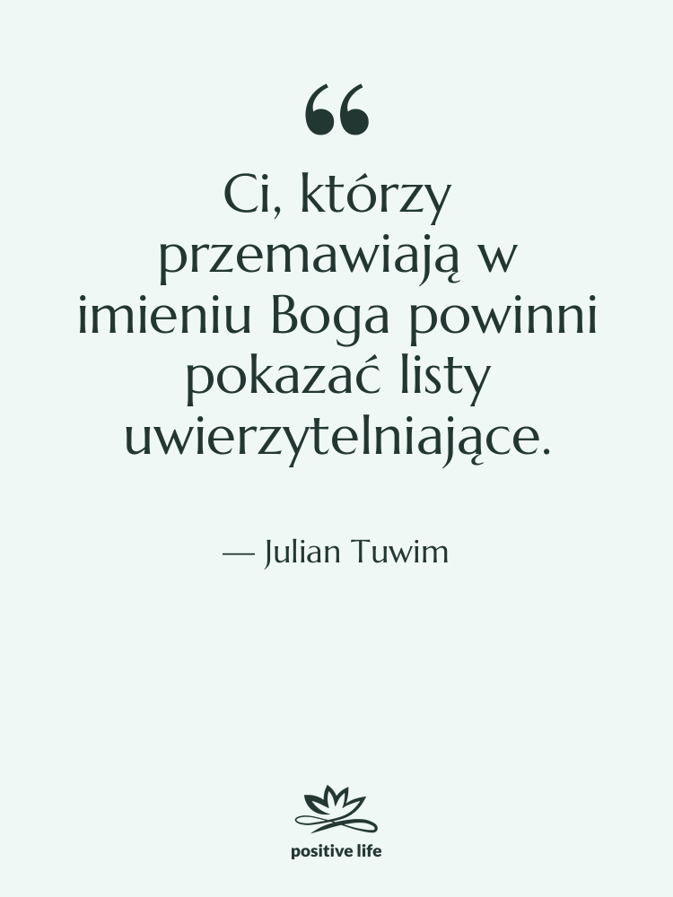 Cytat: Julian Tuwim - Ci, którzy przemawiają w imieniu…