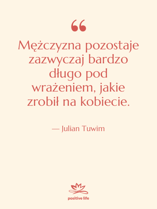 Cytat: Julian Tuwim - Mężczyzna pozostaje zazwyczaj bardzo długo…