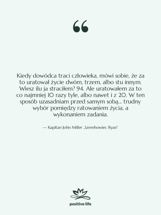 Cytat: Kapitan John Miller „Szerehowiec Ryan” - Kiedy dowódca traci człowieka, mówi…