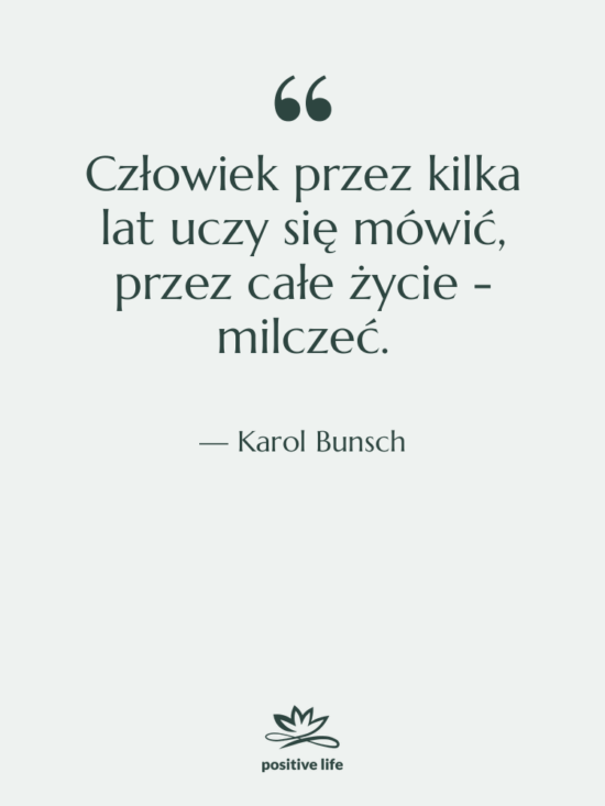 Cytat: Karol Bunsch - Człowiek przez kilka lat uczy…