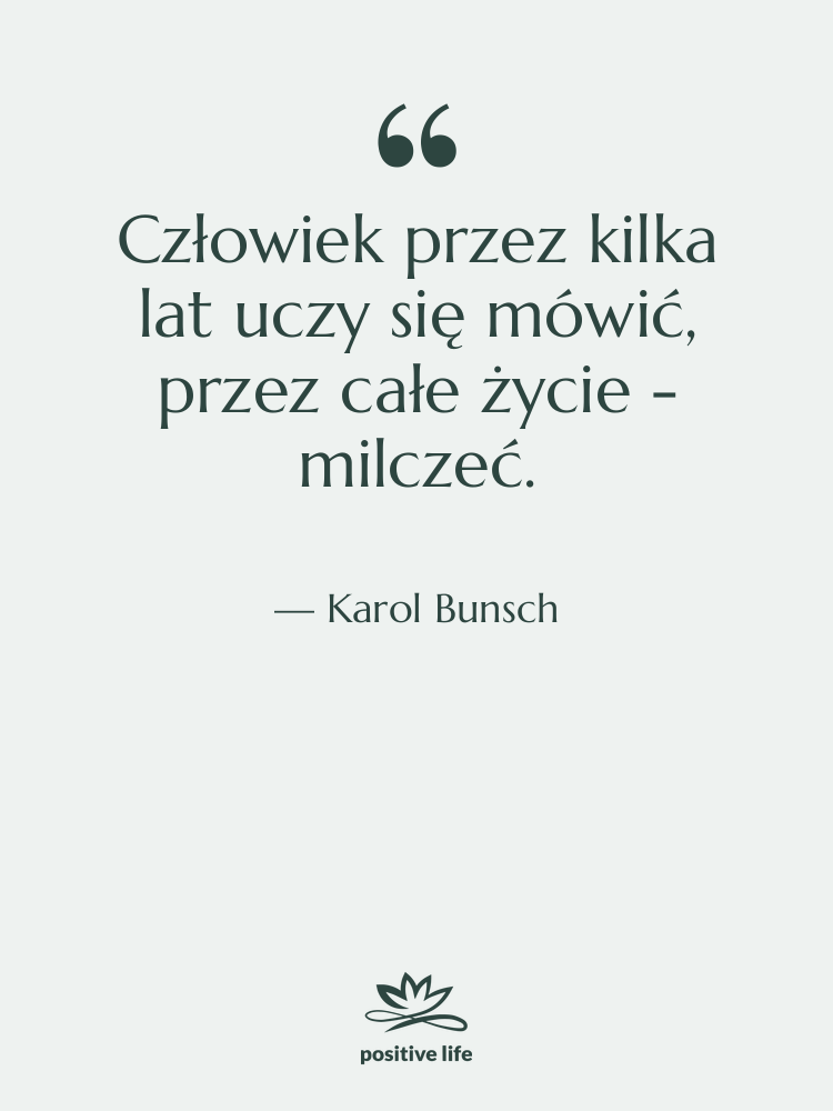 Cytat: Karol Bunsch - Człowiek przez kilka lat uczy…