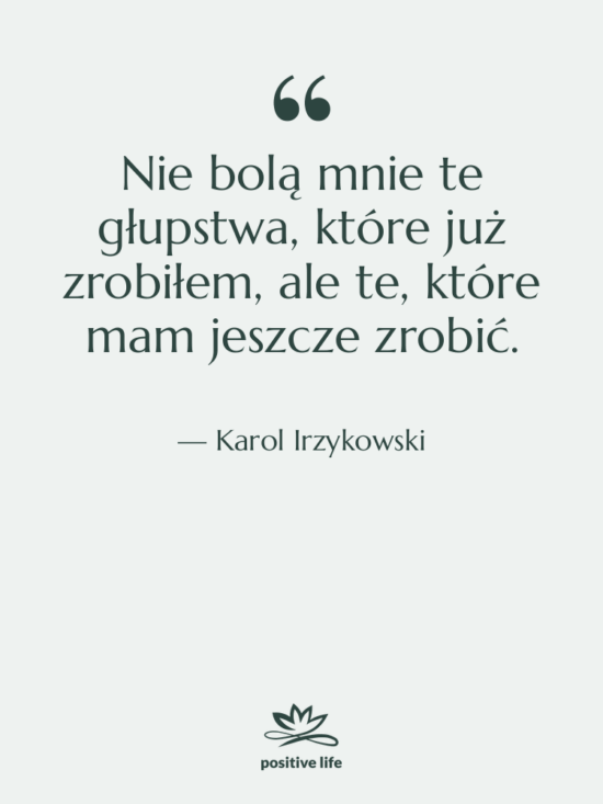 Cytat: Karol Irzykowski - Nie bolą mnie te głupstwa,…