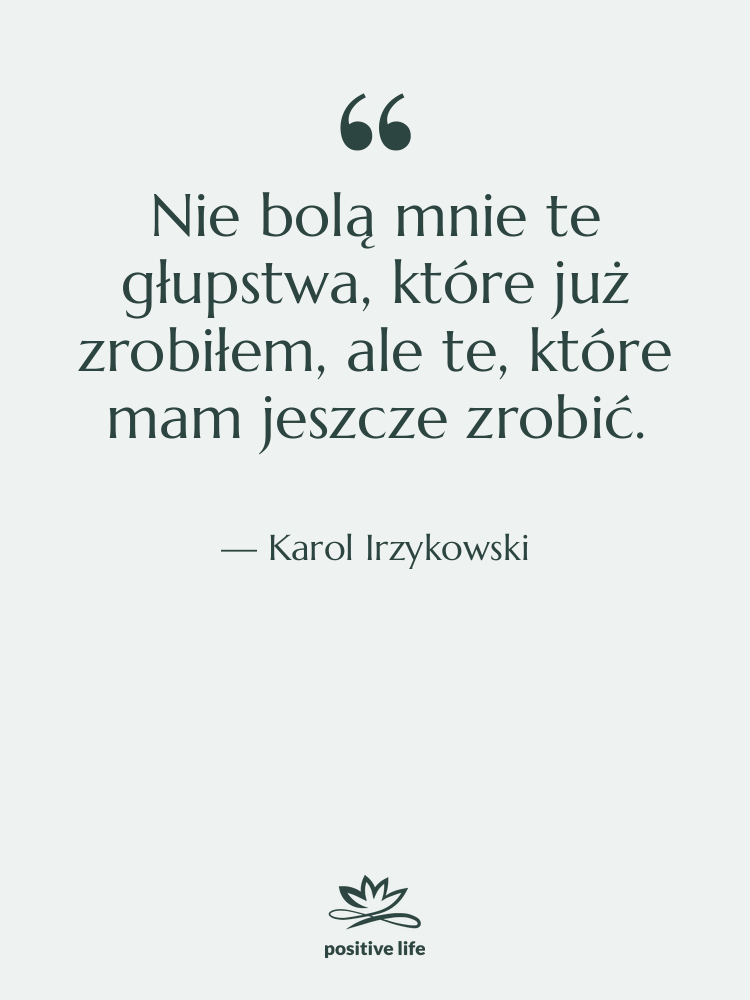 Cytat: Karol Irzykowski - Nie bolą mnie te głupstwa,…