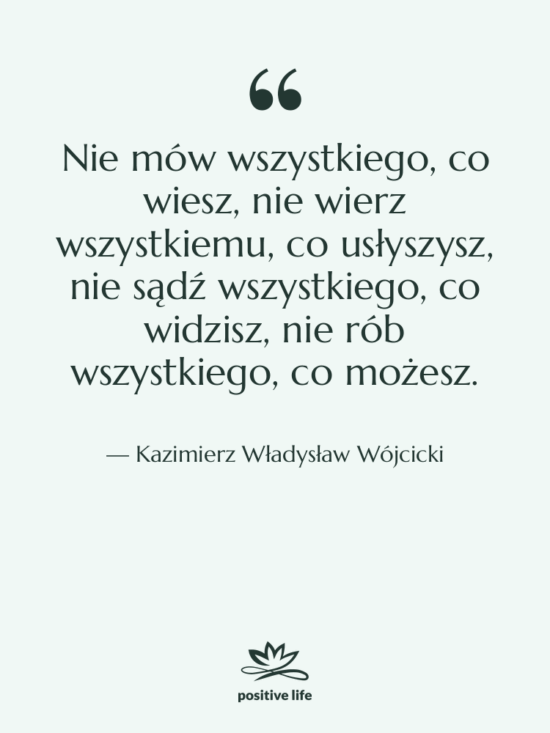 Cytat: Kazimierz Władysław Wójcicki - Nie mów wszystkiego, co wiesz,…
