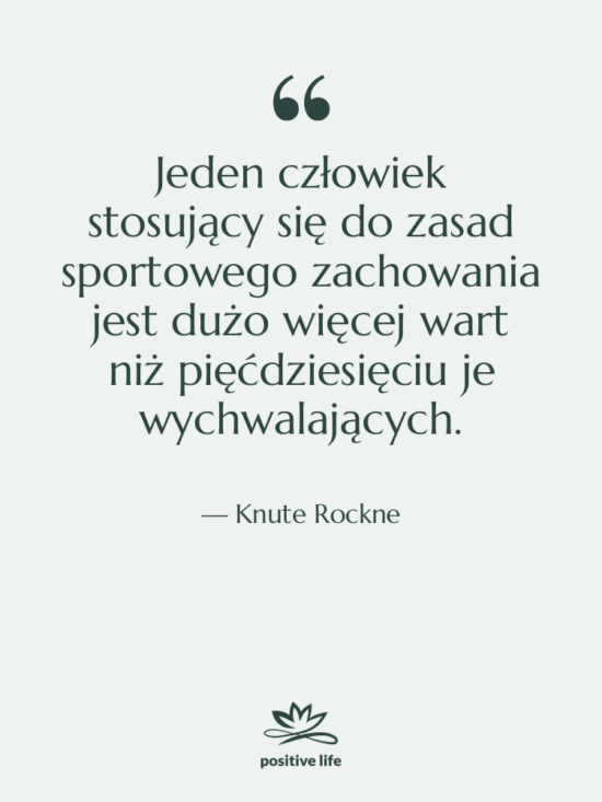 Cytat: Knute Rockne - Jeden człowiek stosujący się do…