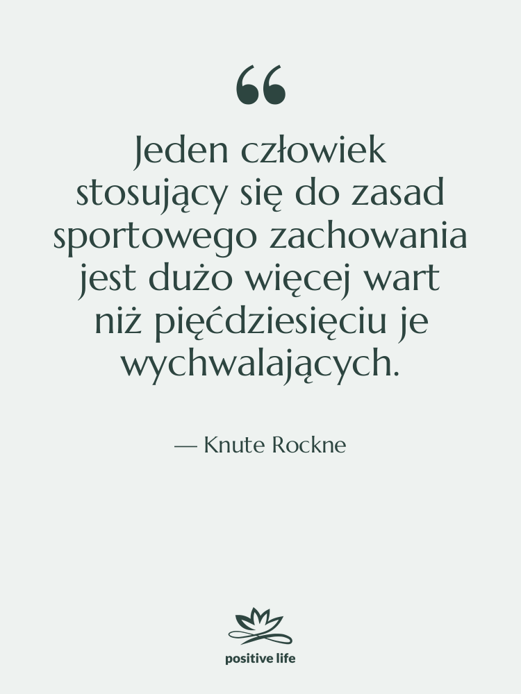 Cytat: Knute Rockne - Jeden człowiek stosujący się do…