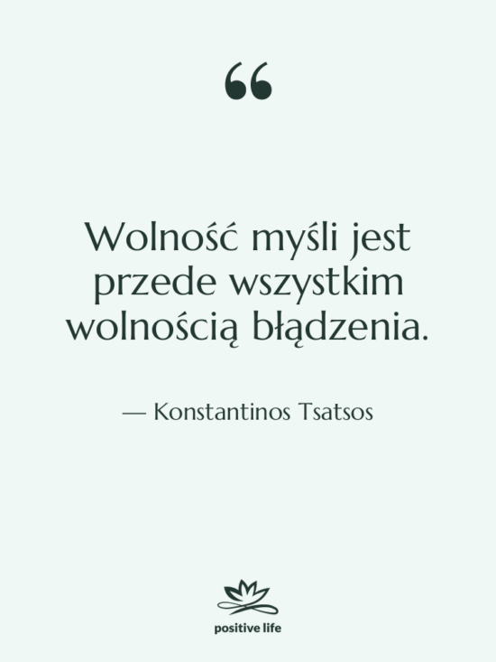 Cytat: Konstantinos Tsatsos - Wolność myśli jest przede wszystkim…