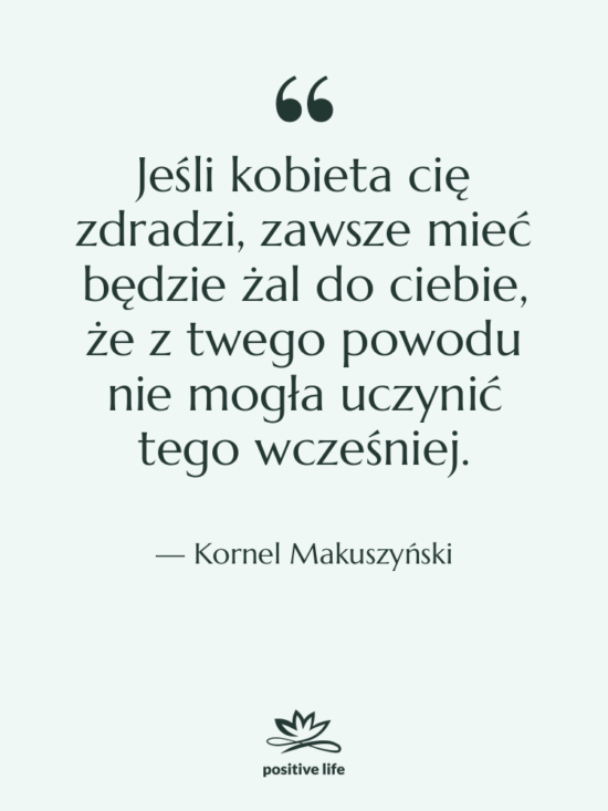 Cytat: Kornel Makuszyński - Jeśli kobieta cię zdradzi, zawsze…