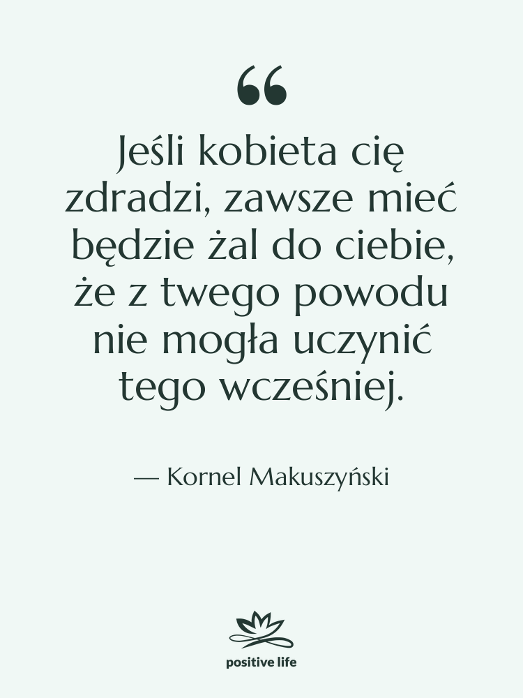 Cytat: Kornel Makuszyński - Jeśli kobieta cię zdradzi, zawsze…