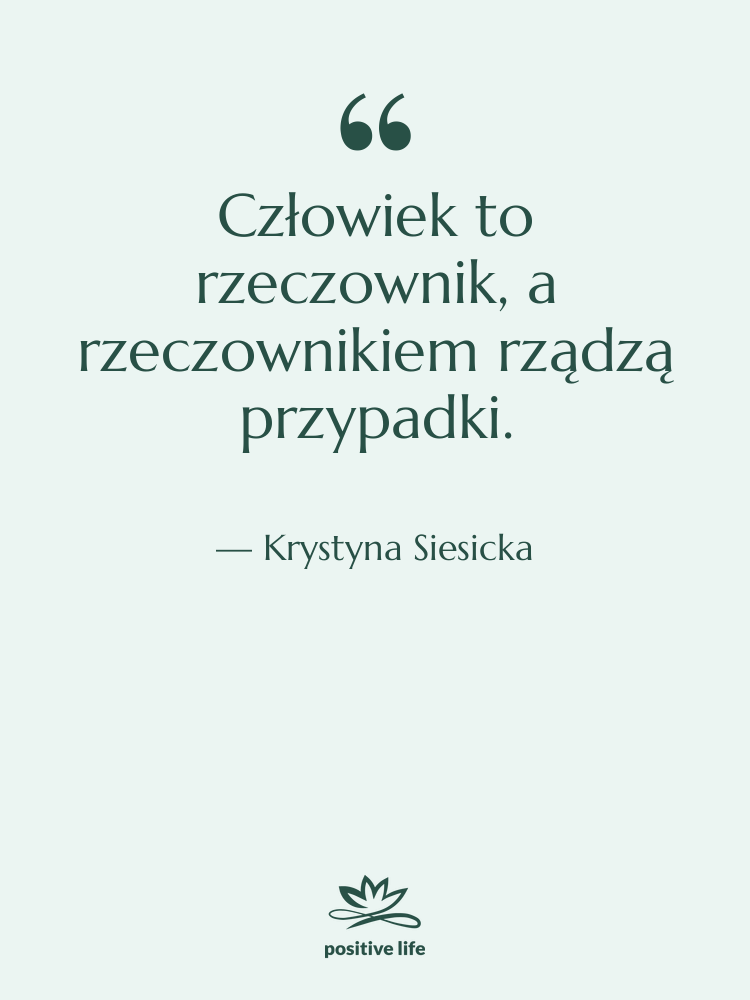 Cytat: Krystyna Siesicka - Człowiek to rzeczownik, a rzeczownikiem…